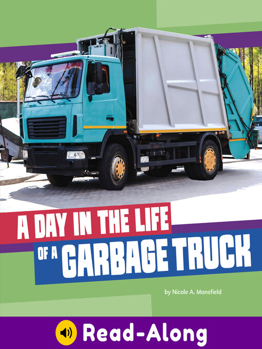 Title details for A Day in the Life of a Garbage Truck by Nicole A. Mansfield - Available